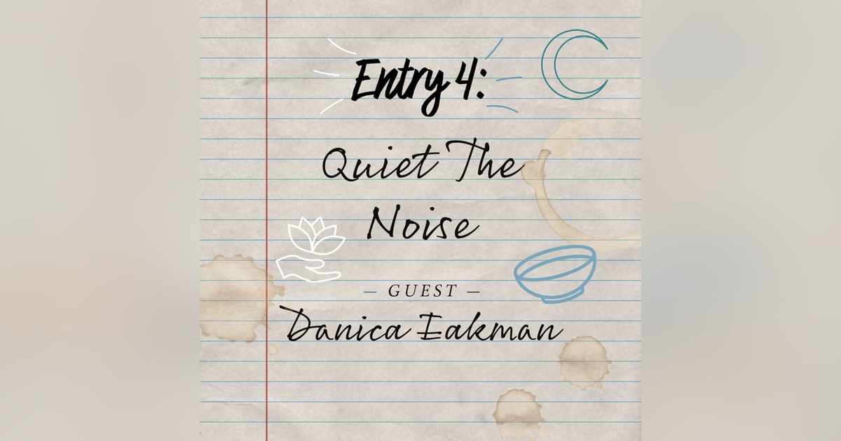 Entry 4: Quiet The Noise Entry 4: Quiet The Noise