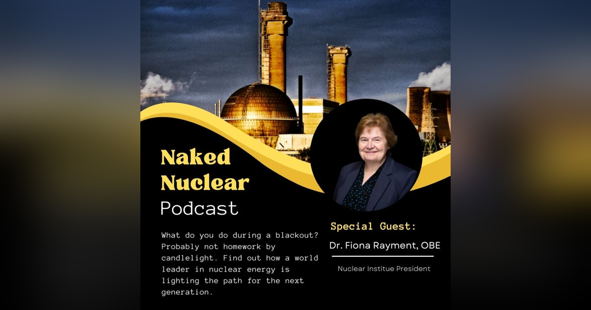 From Candlelight to Clean Energy: Finding Your Role in the Nuclear Future with Dr. Fiona Rayment, OBE From Candlelight to Clean Energy: Finding Your Role in the Nuclear Future with Dr. Fiona Rayment, OBE