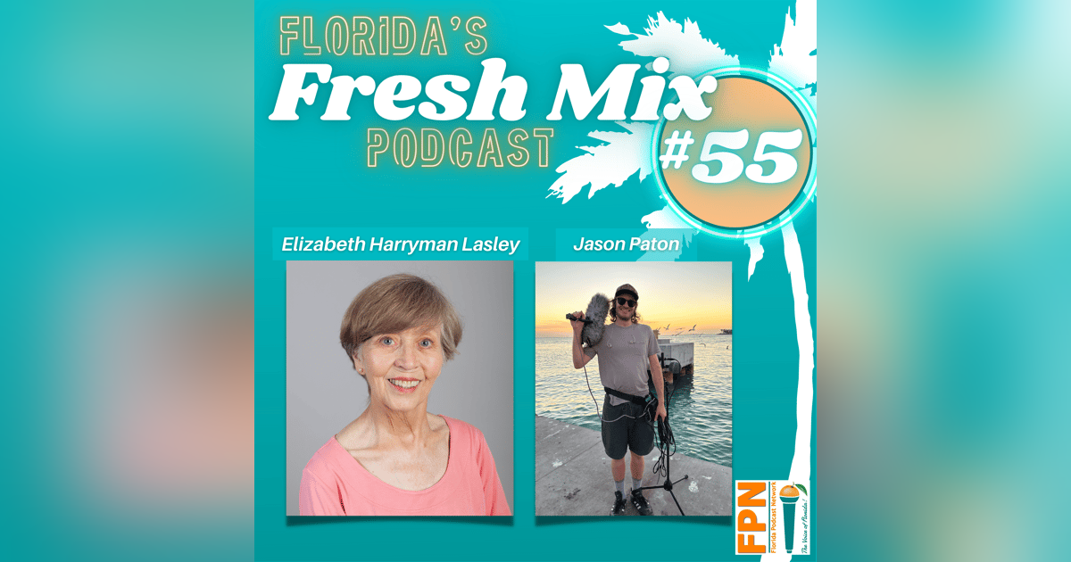 Fresh Mix Podcast - Episode 55: Celebrating 200 Years of The Florida Keys with Podcaster Elizabeth Lasley and Producer Jason Paton Fresh Mix Podcast - Episode 55: Celebrating 200 Years of The Florida Keys with Podcaster Elizabeth Lasley and Producer Jason Paton