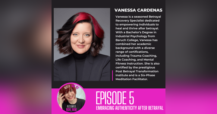 image for From Betrayal to Breakthrough: Vanessa Cardenas on Healing and Living Authentically
