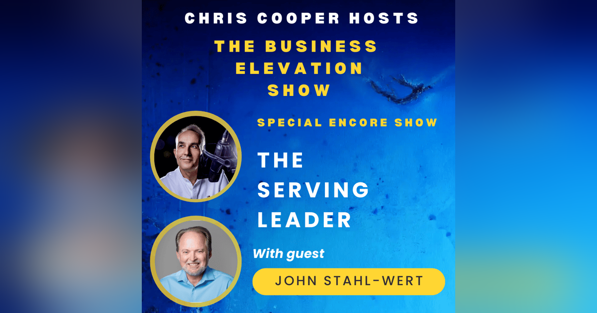 Special Encore Show: The Serving Leader with John Stahl-Wert Special Encore Show: The Serving Leader with John Stahl-Wert