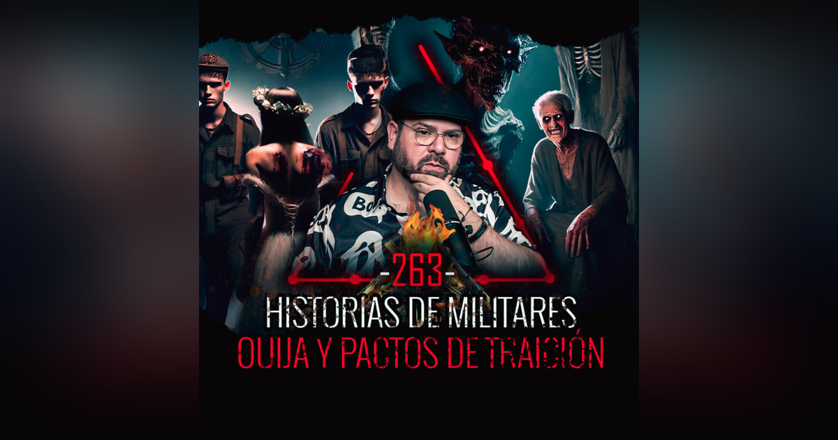 Historias Paranormales de Militares , Ouija y Pactos de Traición | EP 263 | EL NARRADOR Historias Paranormales de Militares , Ouija y Pactos de Traición | EP 263 | EL NARRADOR