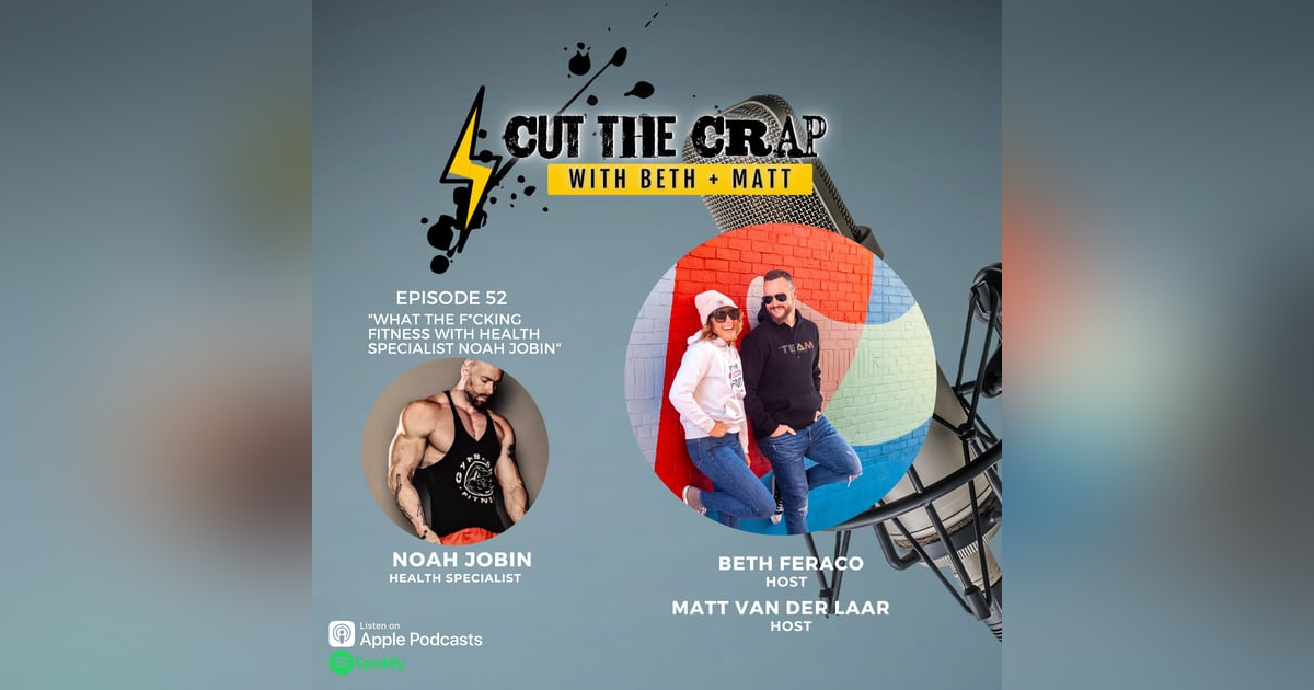 52 - What The F*cking Fitness? With Health Specialist Noah Jobin 52 - What The F*cking Fitness? With Health Specialist Noah Jobin