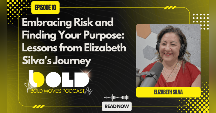 image for Embracing Risk and Finding Your Purpose: Lessons from Elizabeth Silva's Journey