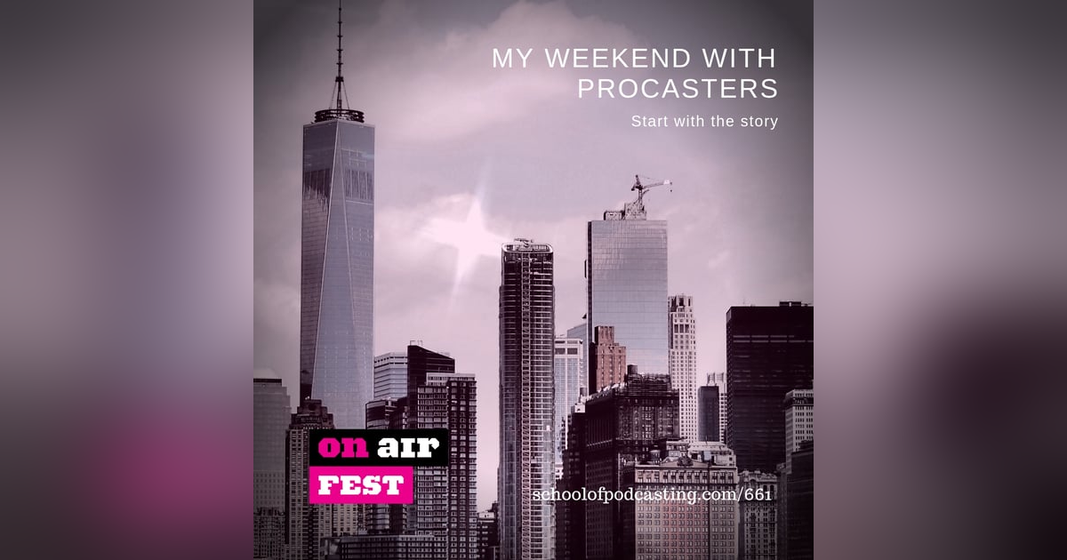 My Weekend with Procasters: Start with the Story My Weekend with Procasters: Start with the Story