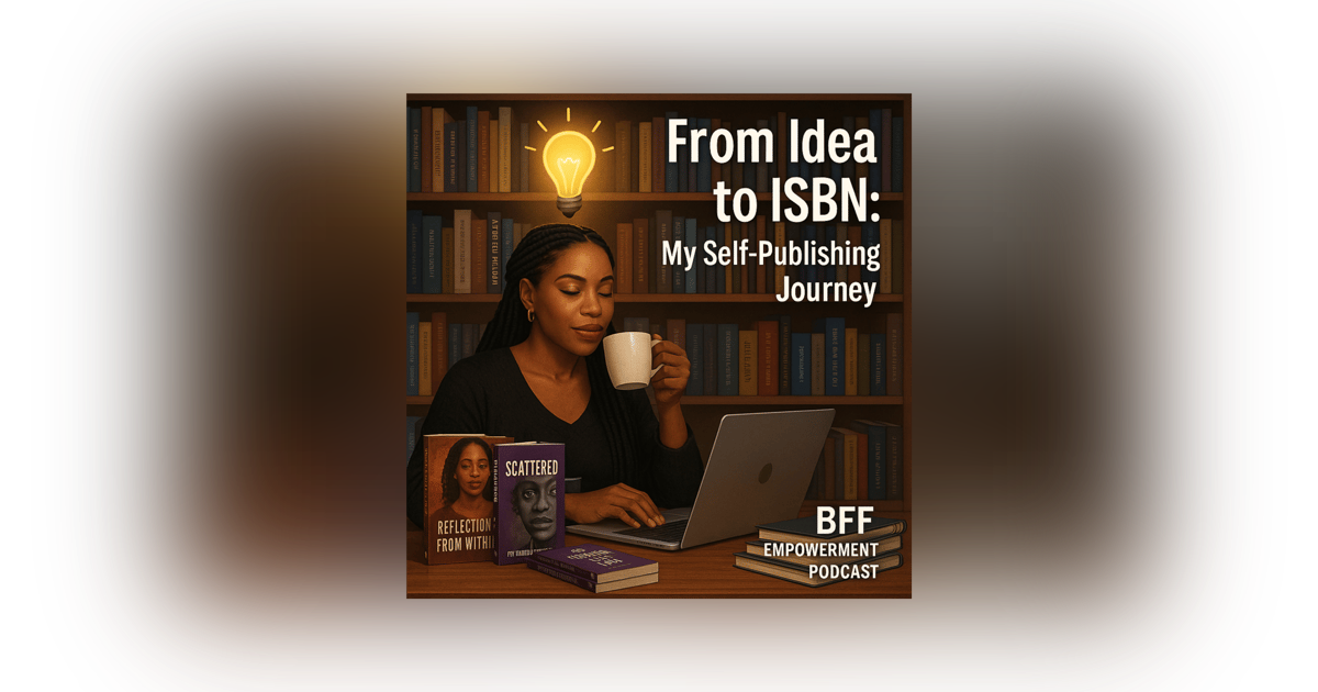 From Idea to ISBN: My Self-Publishing Journey From Idea to ISBN: My Self-Publishing Journey
