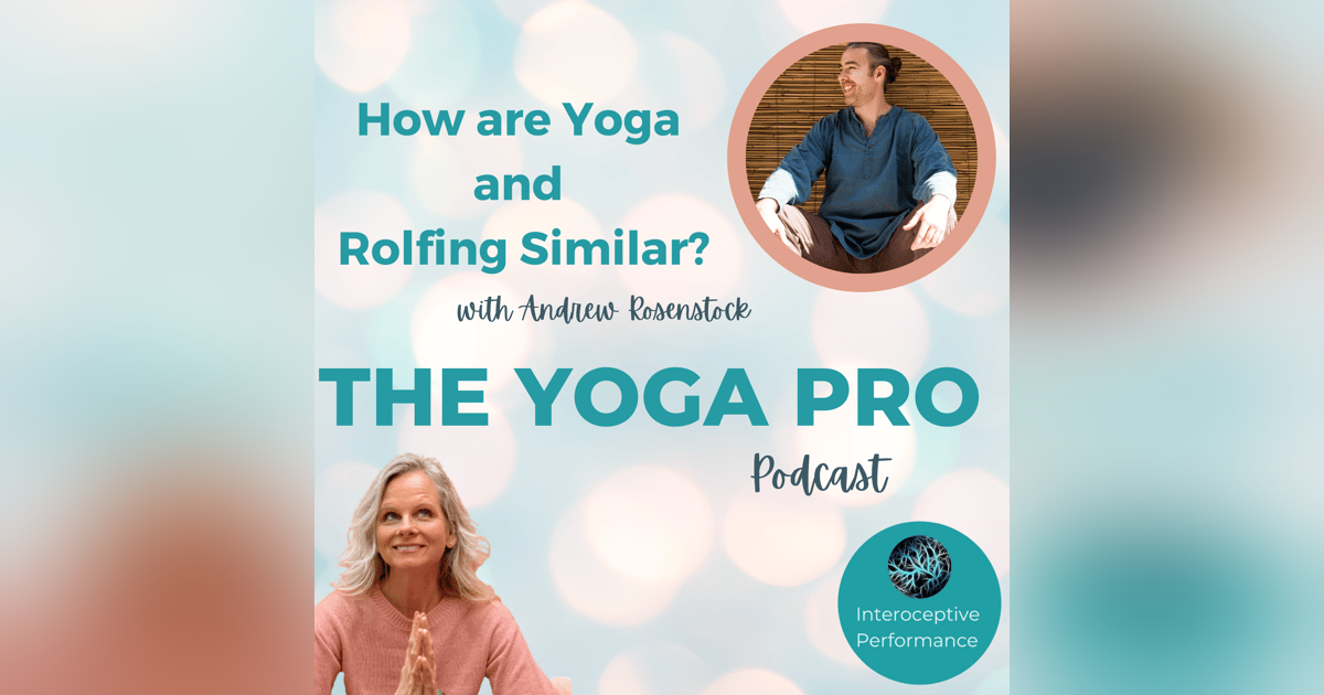 How are Yoga and Rolfing Similar with Andrew Rosenstock How are Yoga and Rolfing Similar with Andrew Rosenstock