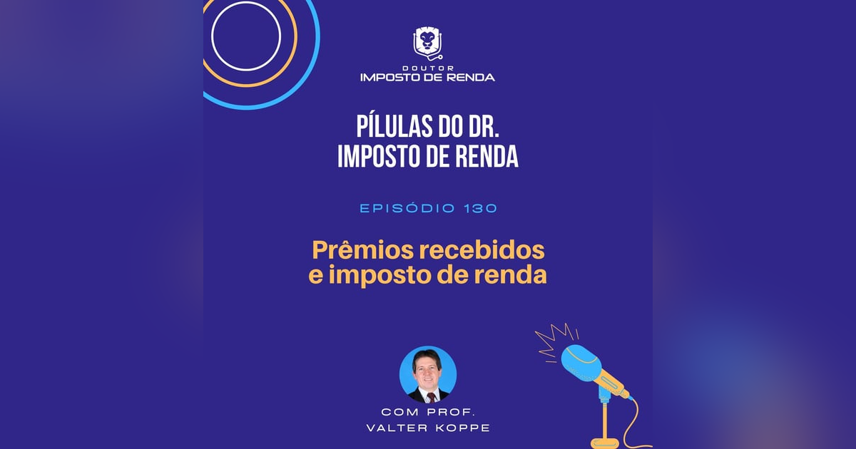 PDIR Ep. 130 – Prêmios recebidos e imposto de renda PDIR Ep. 130 – Prêmios recebidos e imposto de renda