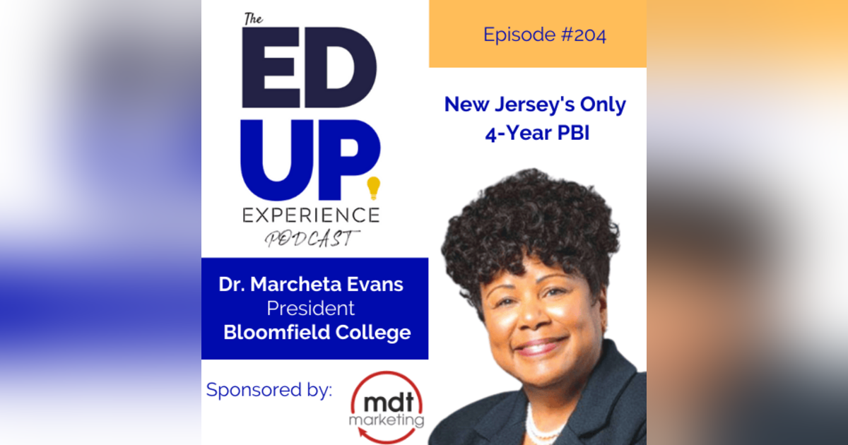 204: New Jersey’s Only 4-Year PBI - with Dr. Marcheta P. Evans, President, Bloomfield College 204: New Jersey’s Only 4-Year PBI - with Dr. Marcheta P. Evans, President, Bloomfield College