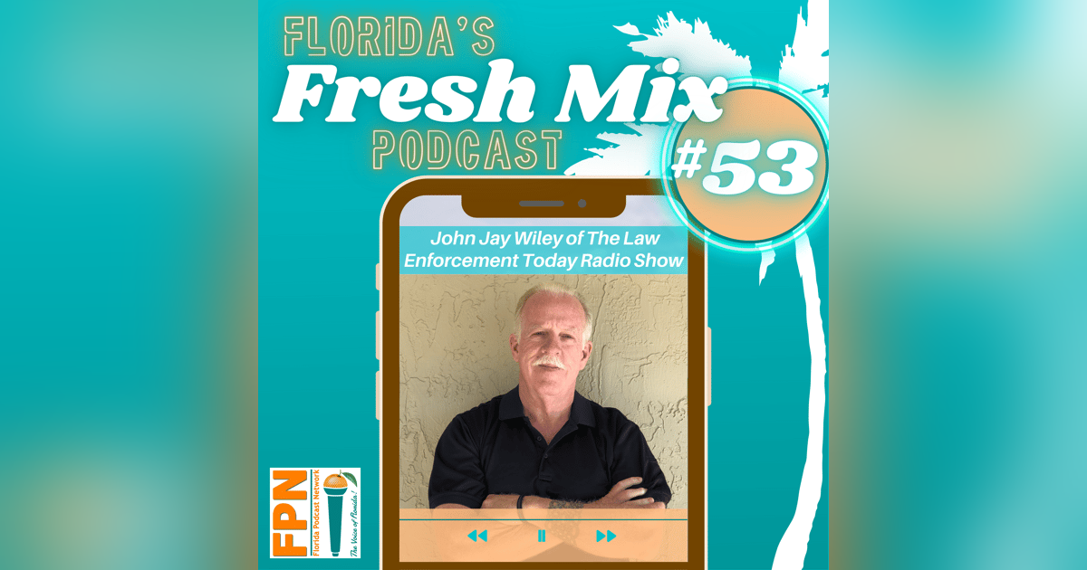 Fresh Mix Podcast - Episode 53: Stories From The Police Force and Law Enforcement Today with John Jay Wiley Fresh Mix Podcast - Episode 53: Stories From The Police Force and Law Enforcement Today with John Jay Wiley
