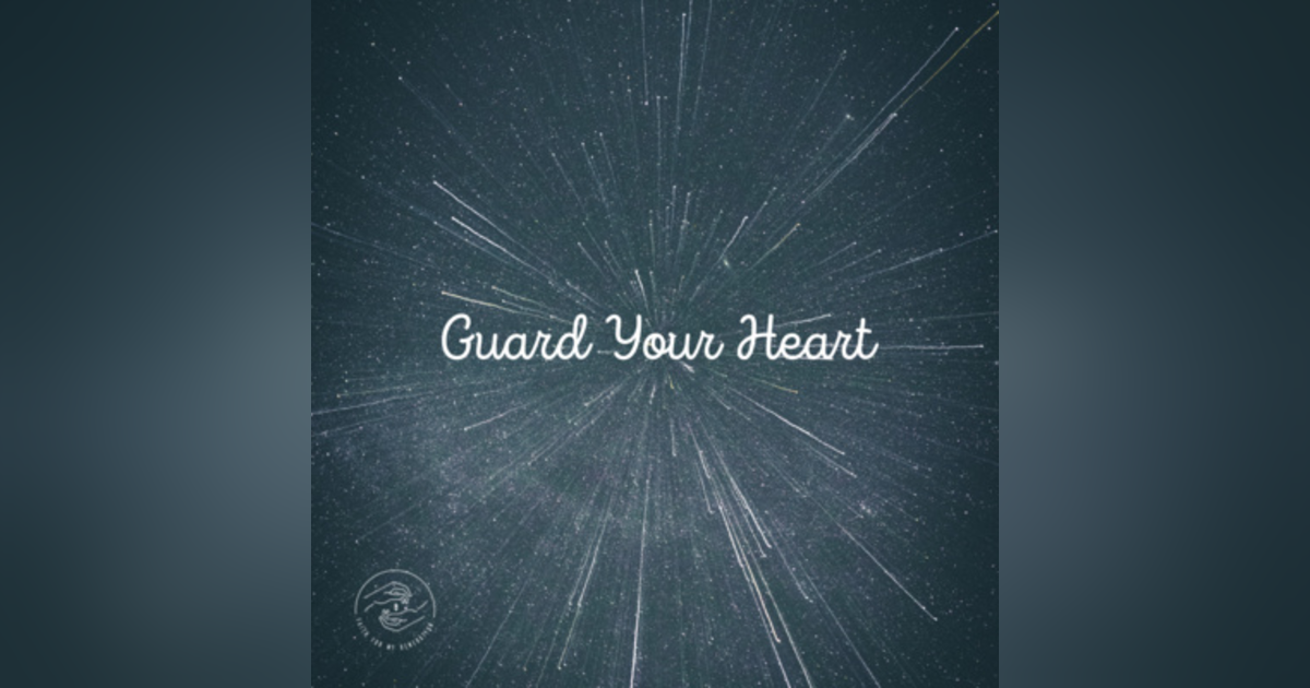 Guard Your Heart! Guard Your Heart!