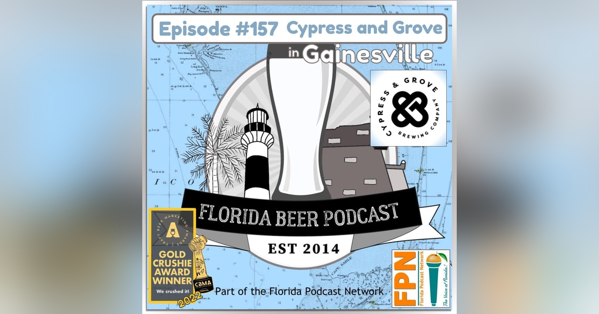 Florida Beer Podcast - Episode 157: Cypress and Grove, Gainesville, FL Florida Beer Podcast - Episode 157: Cypress and Grove, Gainesville, FL