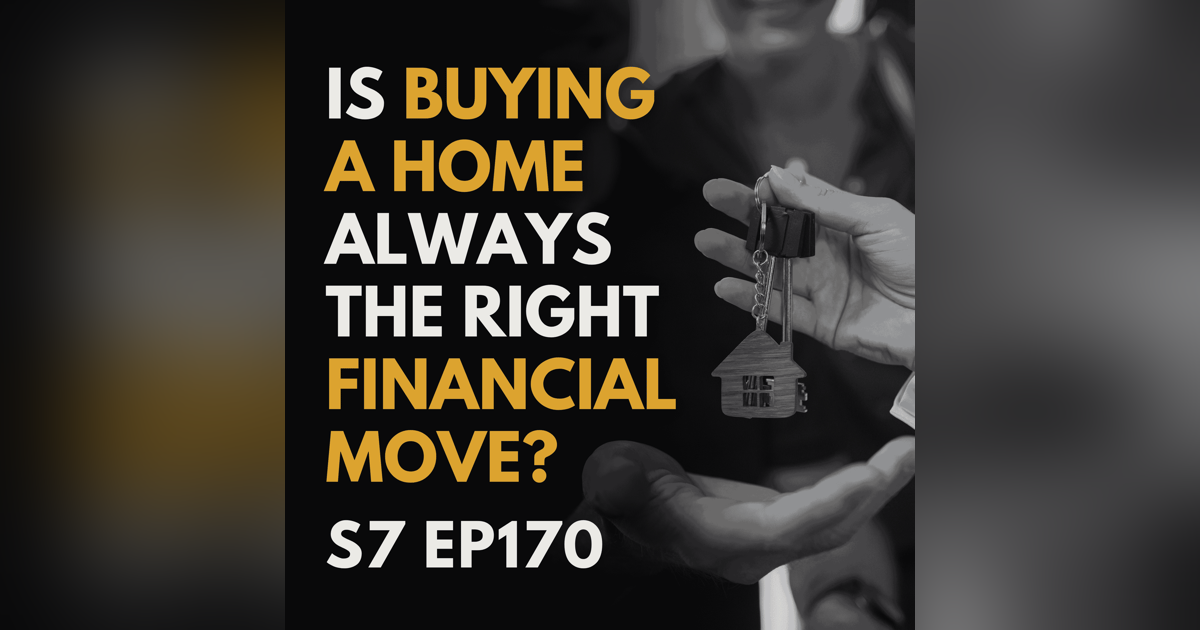Is Buying a Home Always the Right Financial Move for Me? Is Buying a Home Always the Right Financial Move for Me?