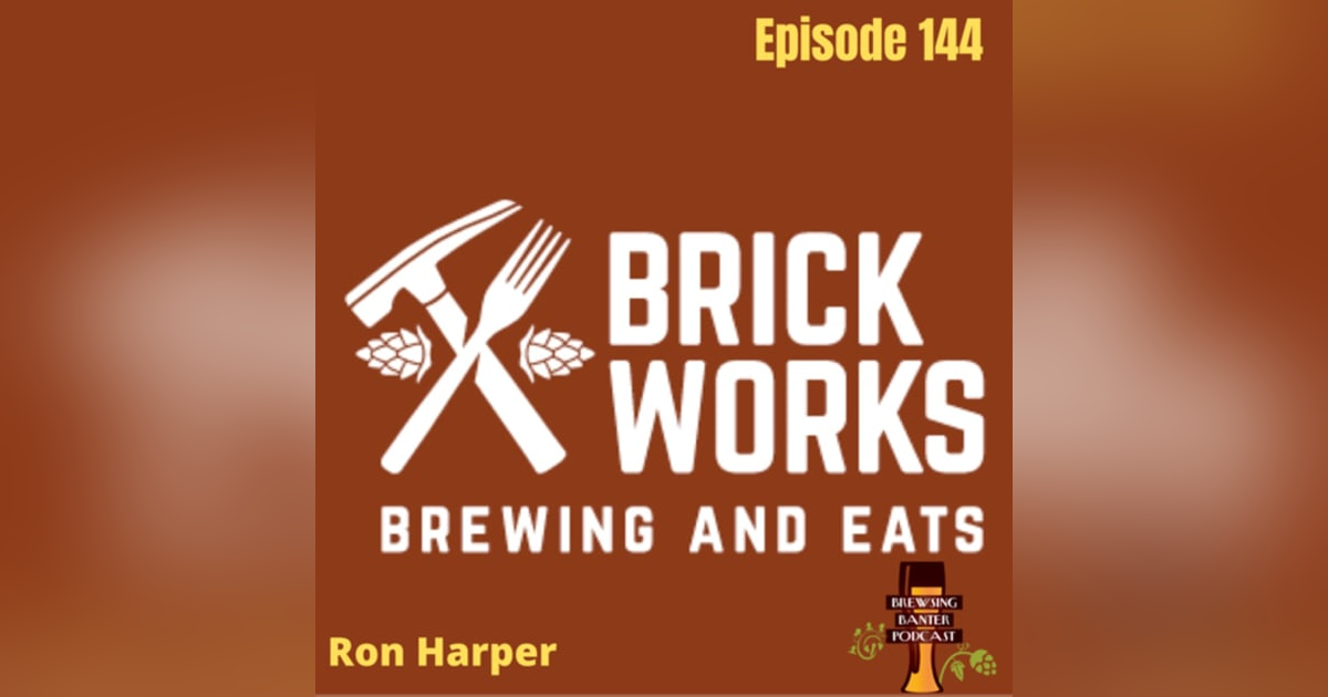 BBP 144 - Ron Harper / Brick Works Brewing and Eats BBP 144 - Ron Harper / Brick Works Brewing and Eats
