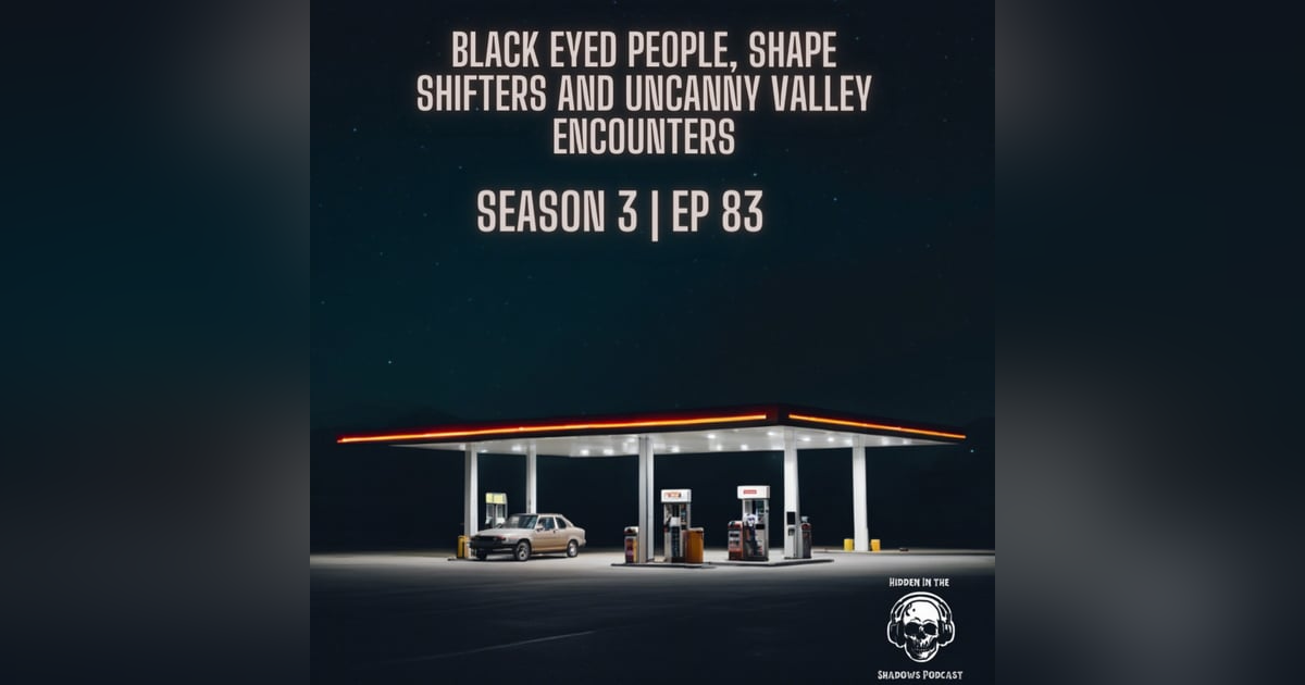 Black Eyed People, Shape Shifters and Uncanny Valley Encounters & Theories Black Eyed People, Shape Shifters and Uncanny Valley Encounters & Theories