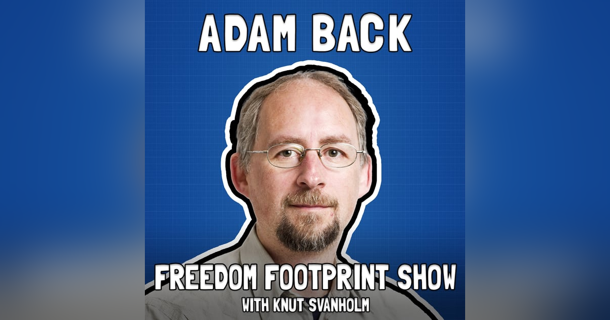 Adam Back on Bitcoin Adoption and Innovation - Freedom Footprint Show 50 Adam Back on Bitcoin Adoption and Innovation - Freedom Footprint Show 50