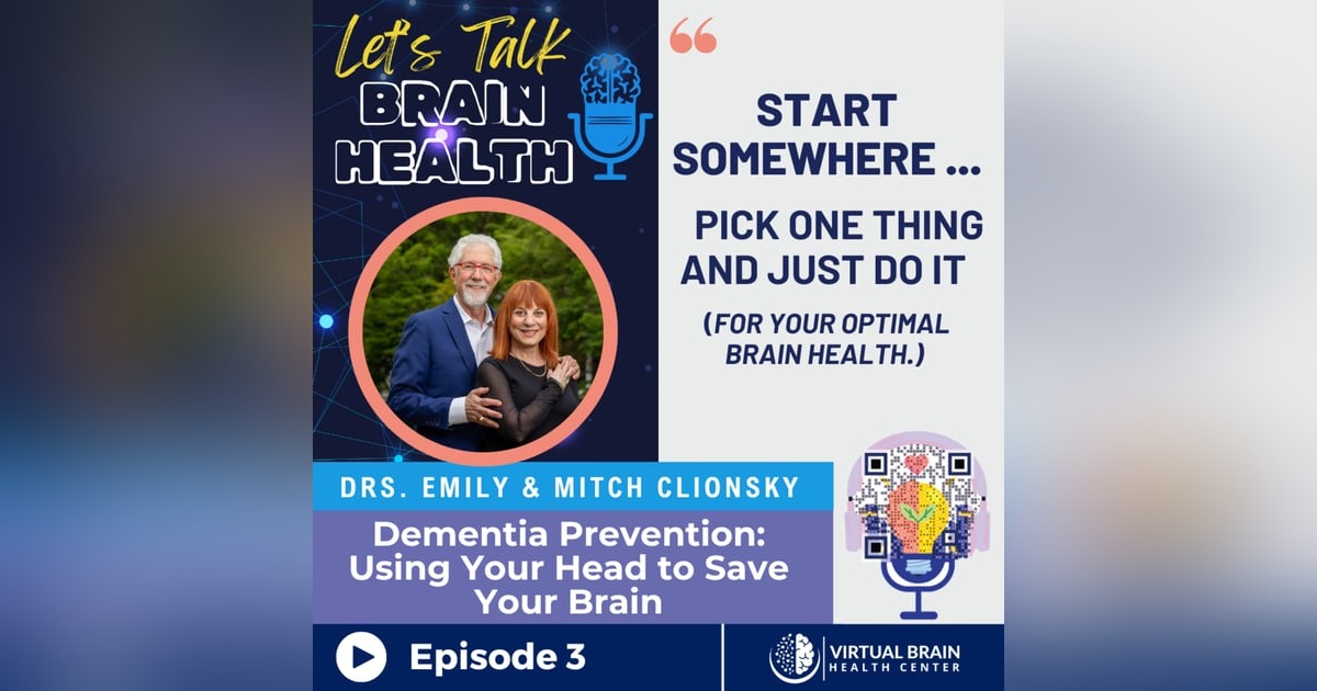 Use Your Head to Save Your Brain with Drs. Emily & Mitch Clionsky Use Your Head to Save Your Brain with Drs. Emily & Mitch Clionsky