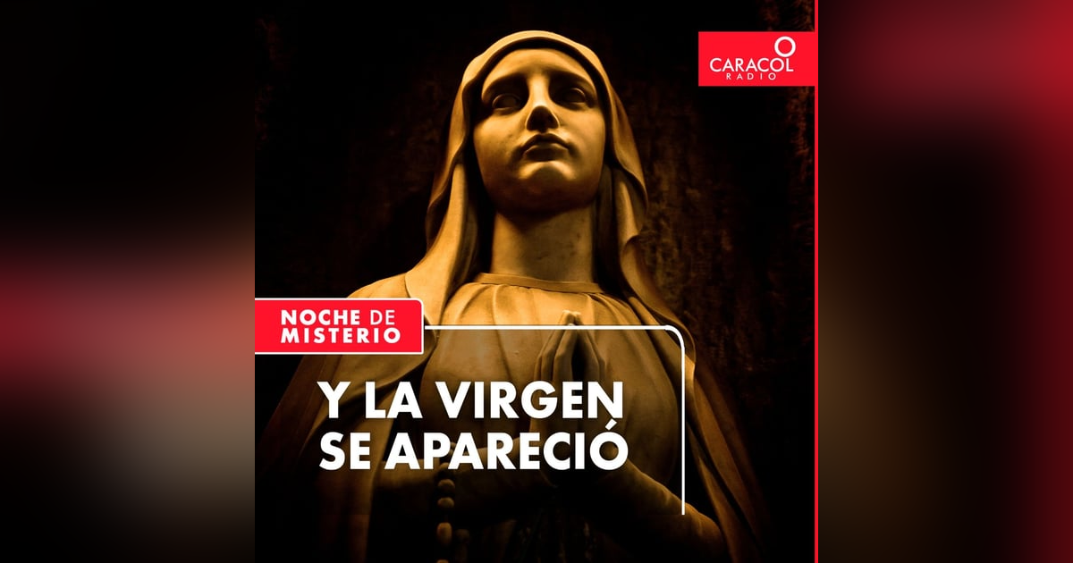 Y la Virgen se apareció Y la Virgen se apareció