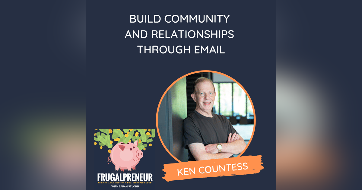 Build Community and Relationships Through Email (with Ken Countess) Build Community and Relationships Through Email (with Ken Countess)