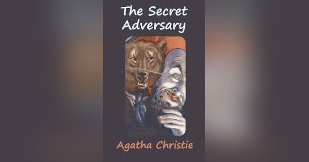THE SECRET ADVERSARY (CHAPS 26-27-28) (CONCLUSION) THE SECRET ADVERSARY (CHAPS 26-27-28) (CONCLUSION)