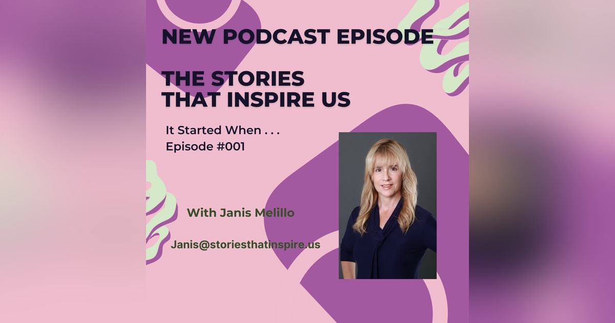 It started when . . . Stories That Inspire Us It started when . . . Stories That Inspire Us