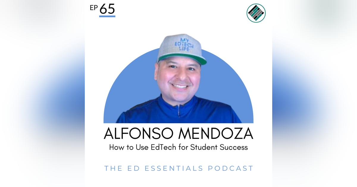 65. How to Use EdTech for Student Success (Alfonso Mendoza) 65. How to Use EdTech for Student Success (Alfonso Mendoza)