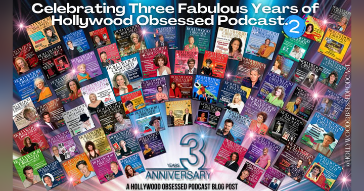 image for THIRD YEAR ANNIVERSARY - Celebrating Three Fabulous Years of Hollywood Obsessed Podcast – Part 2