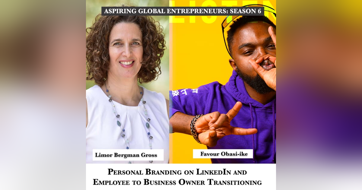 Personal Branding on LinkedIn and Employee to Business Owner Transitioning with Limor Bergman Gross 🎙 - 226 Personal Branding on LinkedIn and Employee to Business Owner Transitioning with Limor Bergman Gross 🎙 - 226