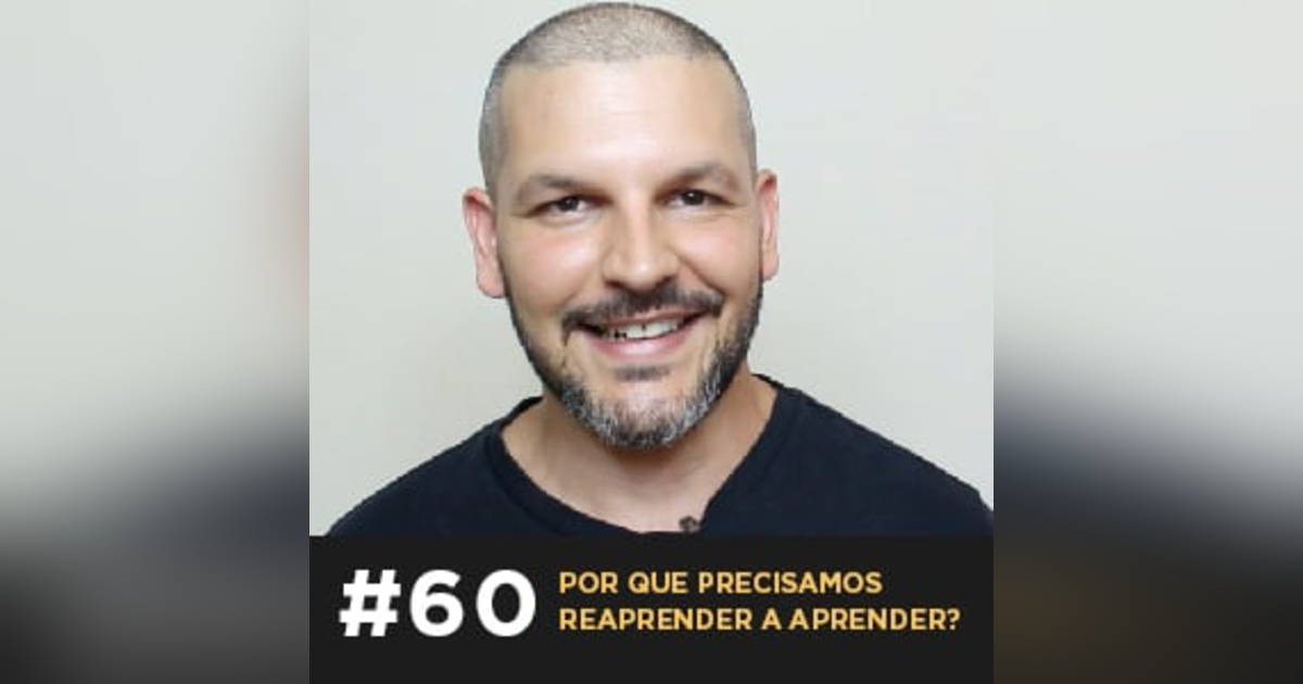 Café com ADM 060 - Por que precisamos reaprender a aprender Café com ADM 060 - Por que precisamos reaprender a aprender