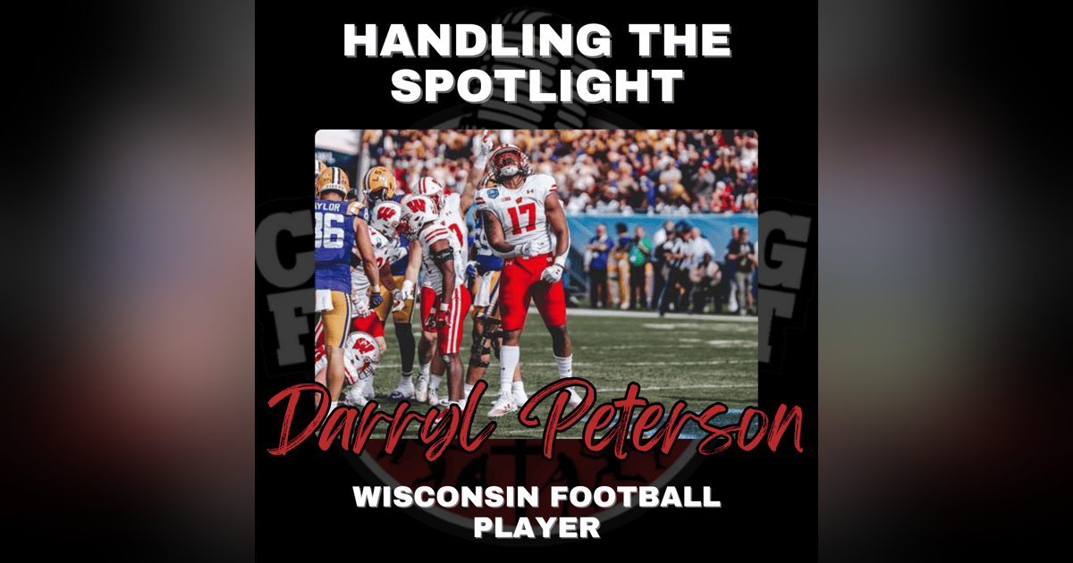 Handling The Spotlight with Wisconsin Football Player Darryl Peterson Handling The Spotlight with Wisconsin Football Player Darryl Peterson