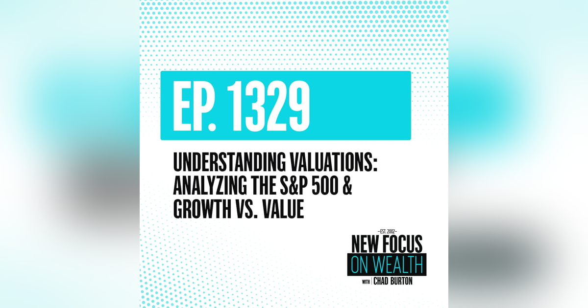 Understanding Valuations: Analyzing The S&P 500 & Growth vs. Value Understanding Valuations: Analyzing The S&P 500 & Growth vs. Value