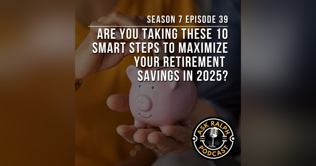 Are You Taking These 10 Smart Steps to Maximize Your Retirement Savings in 2025? Are You Taking These 10 Smart Steps to Maximize Your Retirement Savings in 2025?