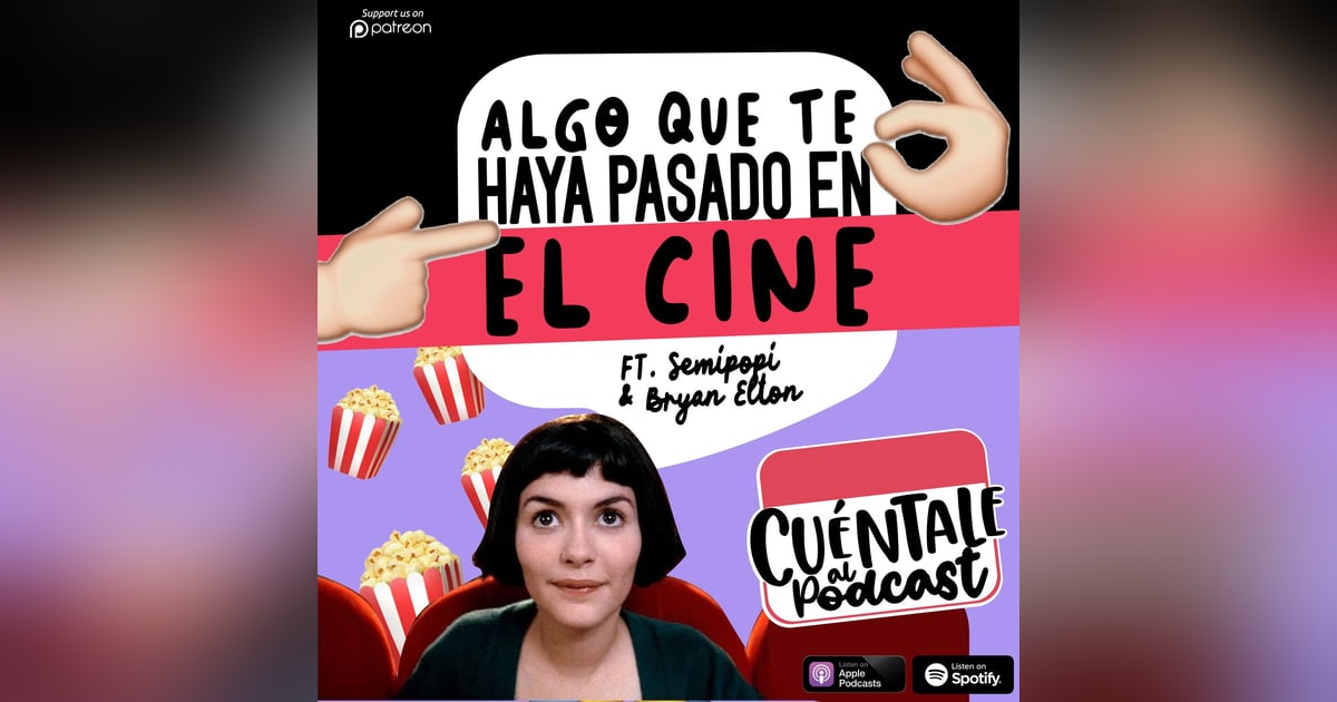 89. Algo que te haya pasado en EL CINE (Ft. SemiPopi & Bryan Elton) 89. Algo que te haya pasado en EL CINE (Ft. SemiPopi & Bryan Elton)