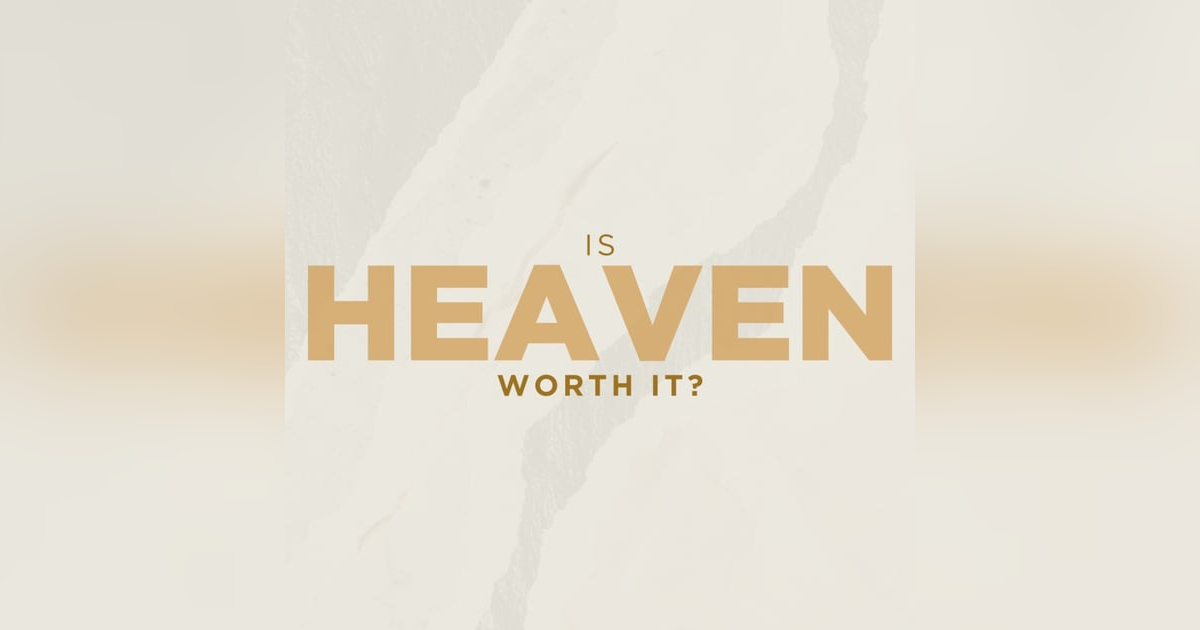 E347: Wednesdays Word: Is Heaven Worth It? E347: Wednesdays Word: Is Heaven Worth It?