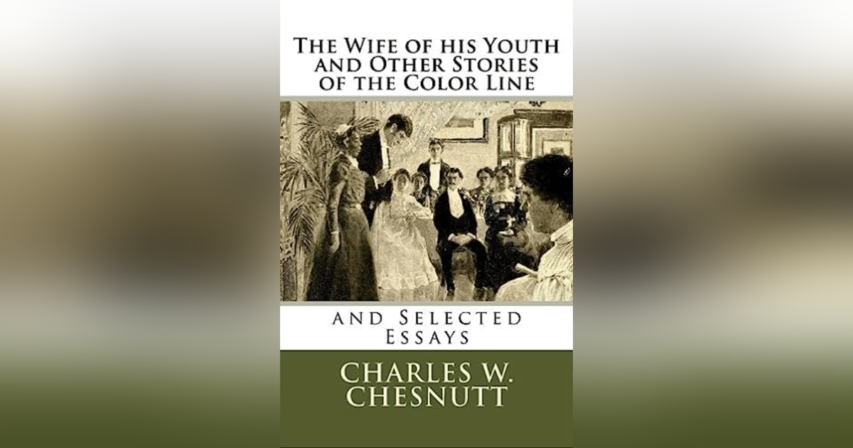 526 "The Wife of His Youth" by Charles Chesnutt 526 "The Wife of His Youth" by Charles Chesnutt