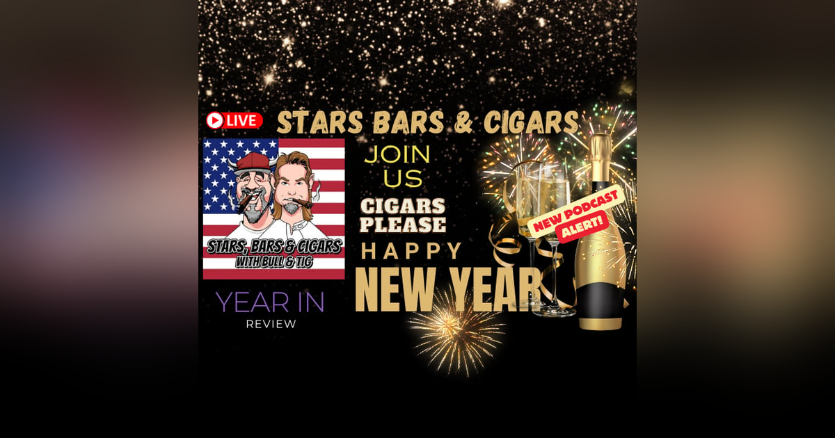 STARS BARS & CIGARS, E 65, YEAR IN REVIEW STARS BARS & CIGARS, E 65, YEAR IN REVIEW
