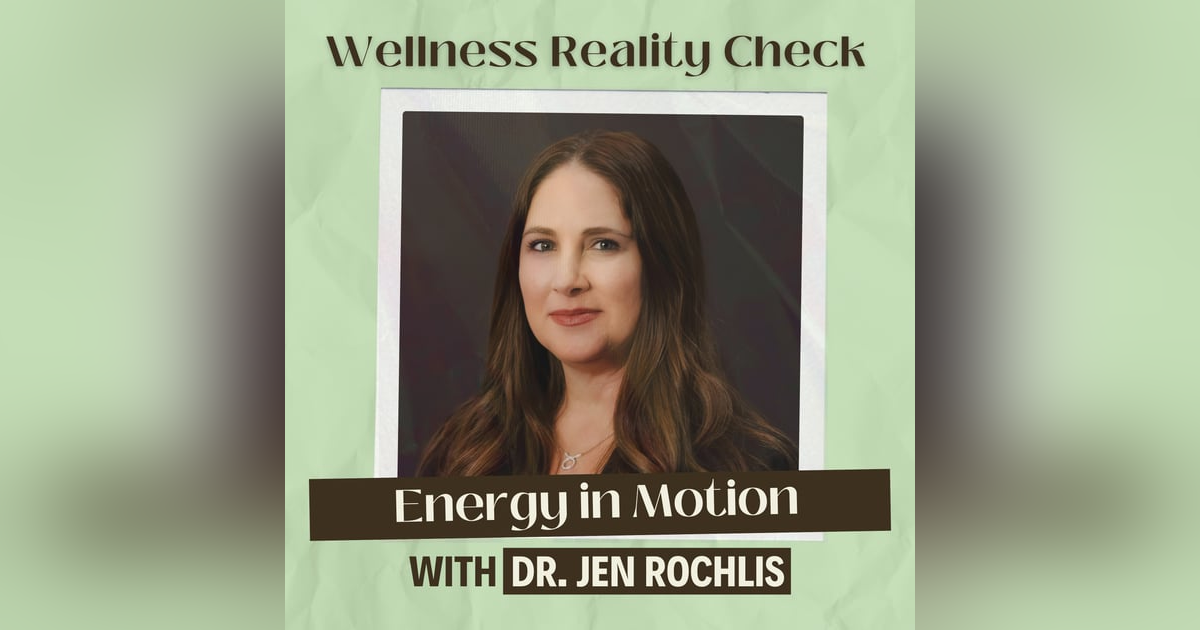 35 - Energy in Motion: How Frequency Shapes Your World with Dr Jen Rochlis 35 - Energy in Motion: How Frequency Shapes Your World with Dr Jen Rochlis