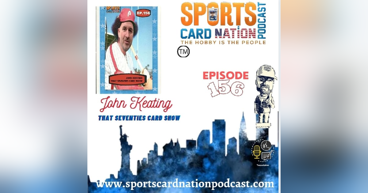 Ep.156 w/John Keating-That Seventies Card Show Ep.156 w/John Keating-That Seventies Card Show