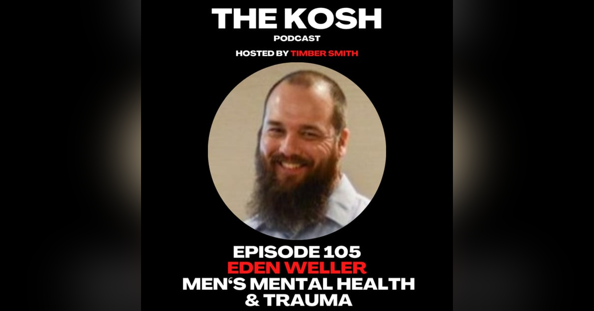 Episode 105: Eden Weller - Men's Mental Health & Trauma Episode 105: Eden Weller - Men's Mental Health & Trauma