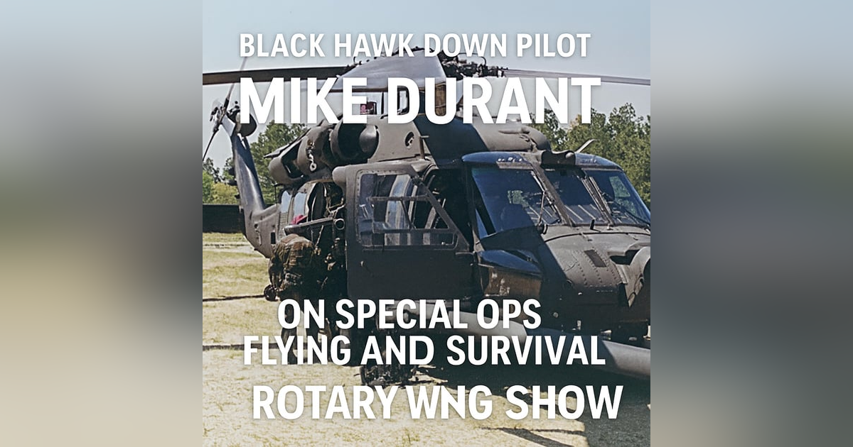 Black Hawk Down Pilot Mike Durant on Special Ops Flying and Survival Black Hawk Down Pilot Mike Durant on Special Ops Flying and Survival