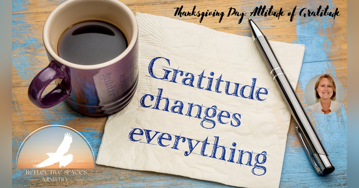 Thanksgiving Day: Attitude of Gratitude Thanksgiving Day: Attitude of Gratitude