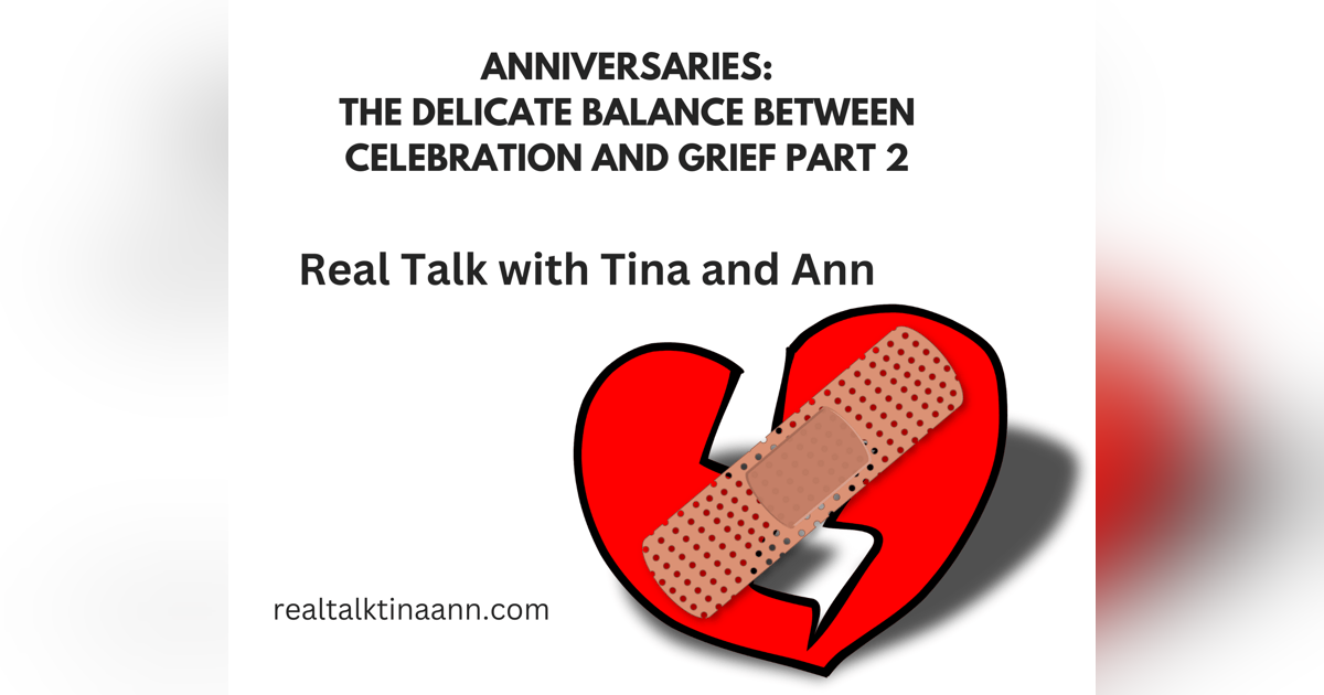 Anniversaries: The Delicate Balance of Celebrations and Grief Part 2 Anniversaries: The Delicate Balance of Celebrations and Grief Part 2