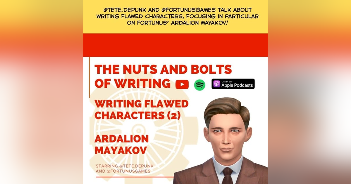 EP 30: Writing Flawed Characters (2) - Ardalion Mayakov EP 30: Writing Flawed Characters (2) - Ardalion Mayakov