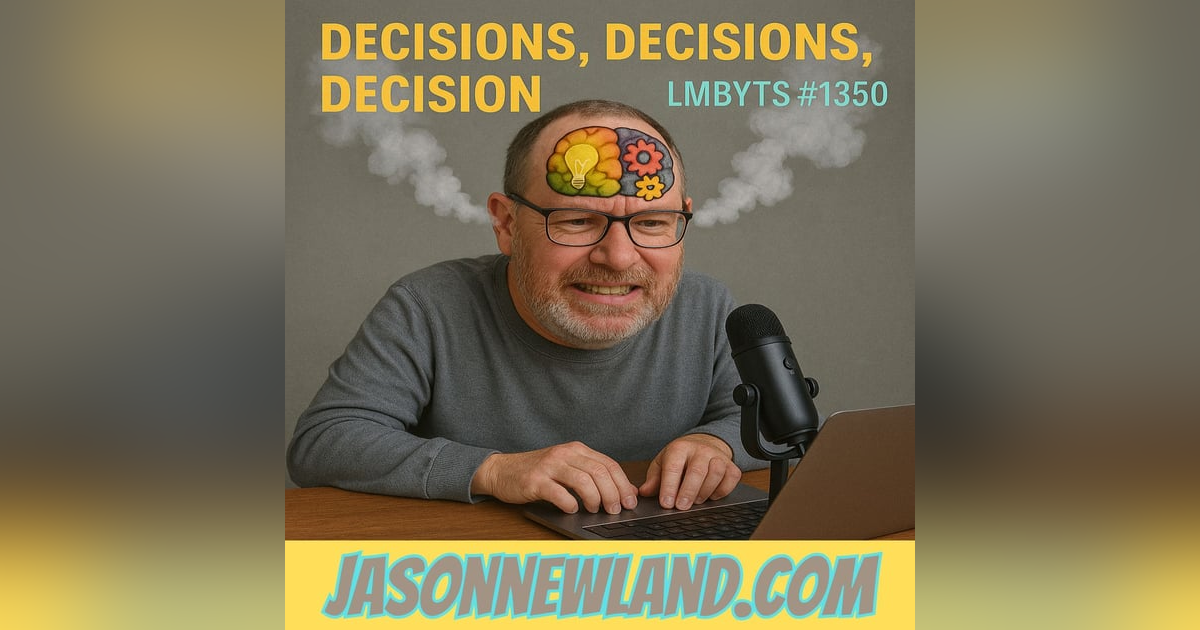 (no music) (5 hours) Decisions, Decisions, Decisions | LMBYTS #1350 | 10th May 2025 (no music) (5 hours) Decisions, Decisions, Decisions | LMBYTS #1350 | 10th May 2025