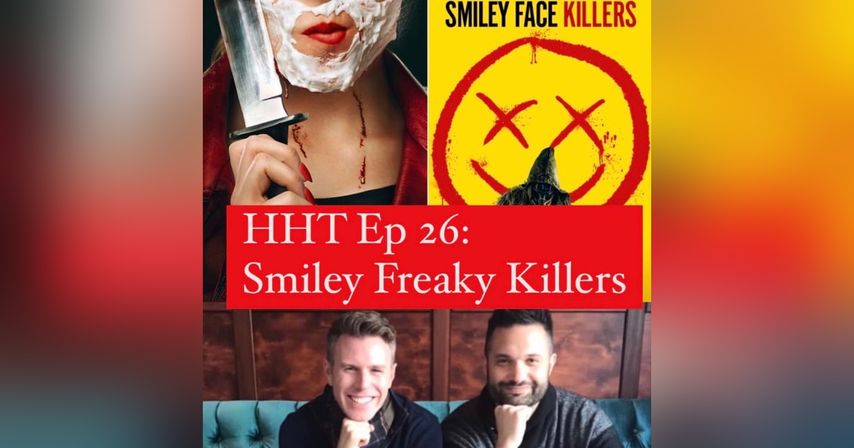 Ep 26: Smiley Freaky Killers Ep 26: Smiley Freaky Killers
