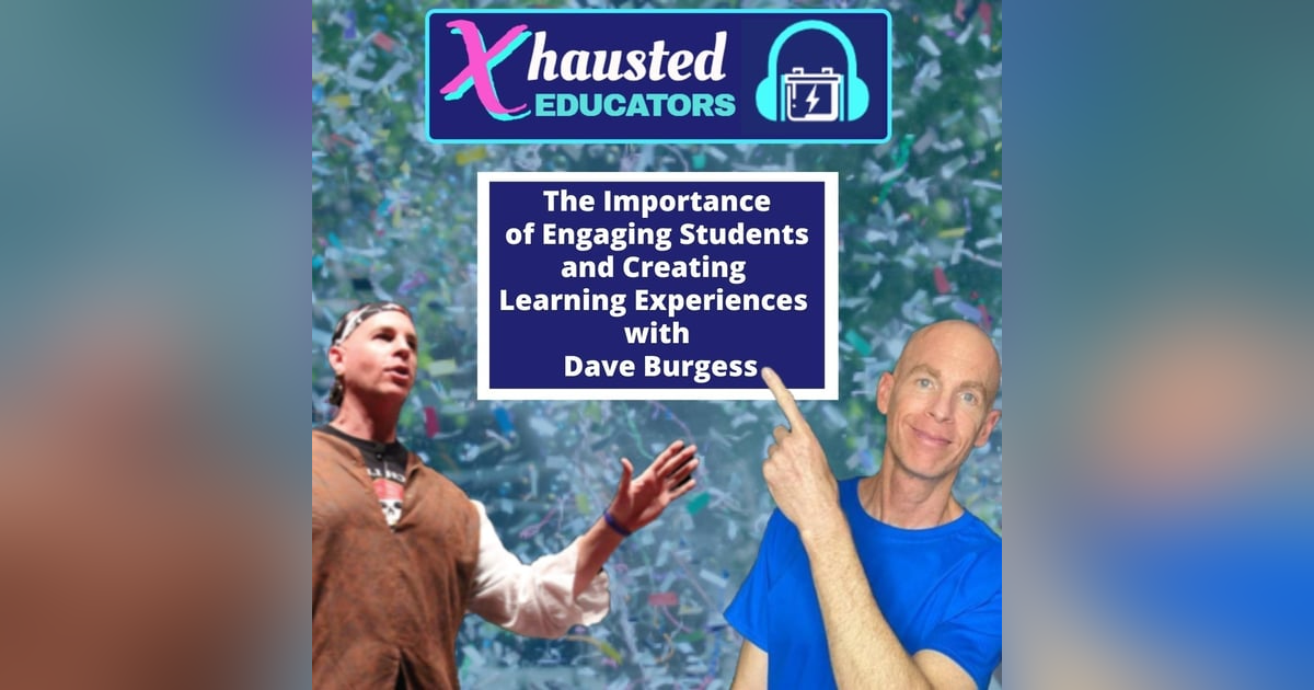 Dave Burgess and The Importance of Engaging Students and Creating Learning Experiences Dave Burgess and The Importance of Engaging Students and Creating Learning Experiences