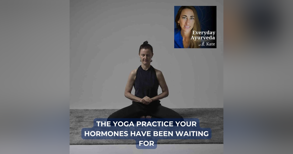 40. The Yoga Practice Your Hormones Have Been Waiting For 40. The Yoga Practice Your Hormones Have Been Waiting For
