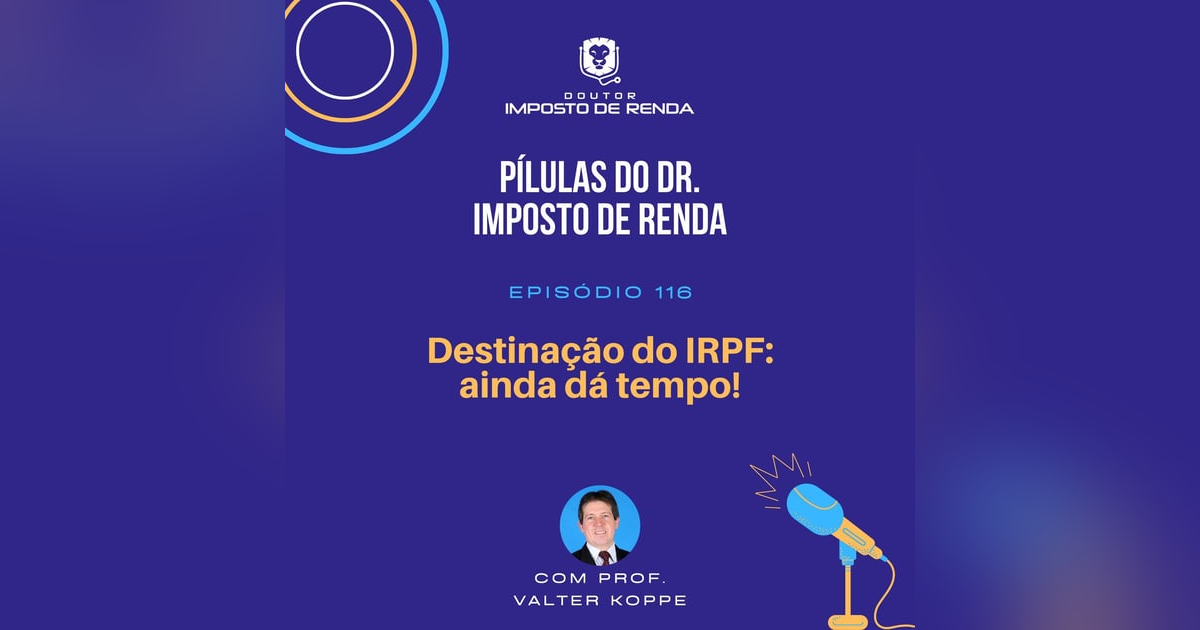 PDIR #116 – Destinação do IRPF: ainda dá tempo! PDIR #116 – Destinação do IRPF: ainda dá tempo!