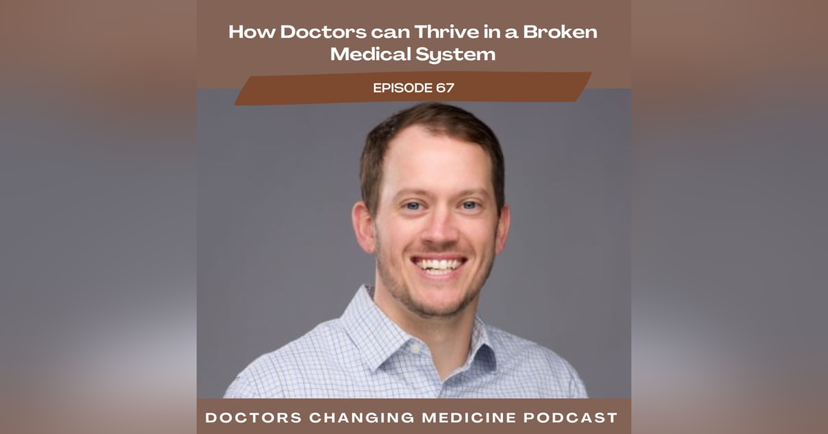 How Doctors can Thrive in a Broken Medical System with Dr. Jimmy Turner How Doctors can Thrive in a Broken Medical System with Dr. Jimmy Turner