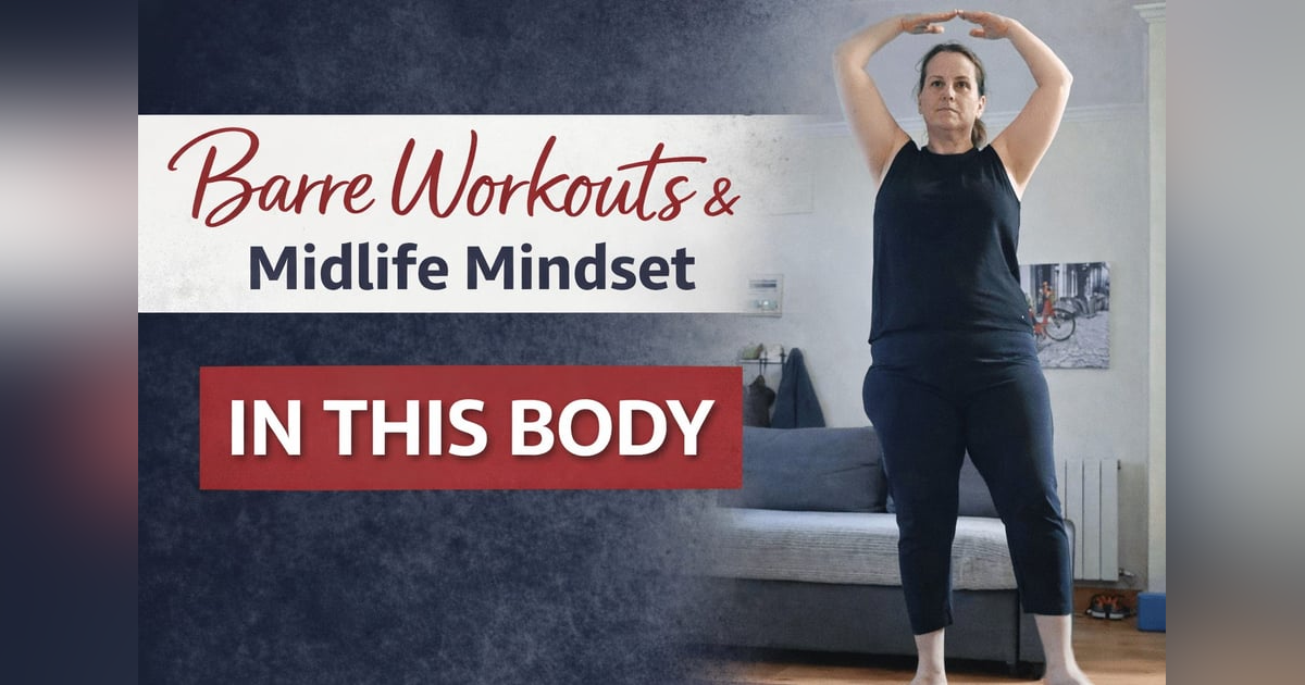 Midlife Exercise Blocks: Rediscovering Barre in a Body That Changed Midlife Exercise Blocks: Rediscovering Barre in a Body That Changed